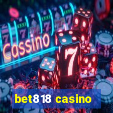 bet818 casino